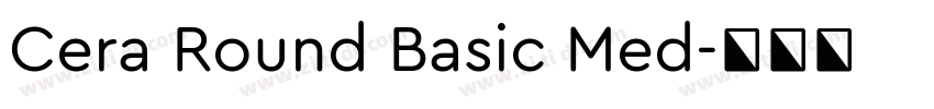 Cera Round Basic Med字体转换 Cera Round Basic Med字体转换
